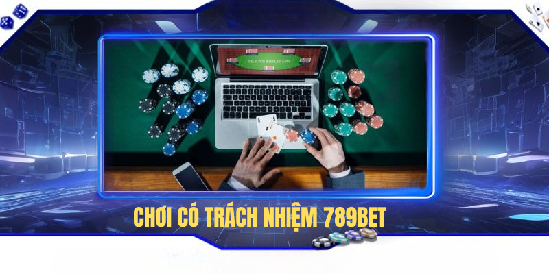 Chơi Có Trách Nhiệm 789BET – Giải Trí An Toàn Và Lành Mạnh